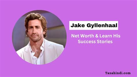jake gyllenhaal net worth 2023